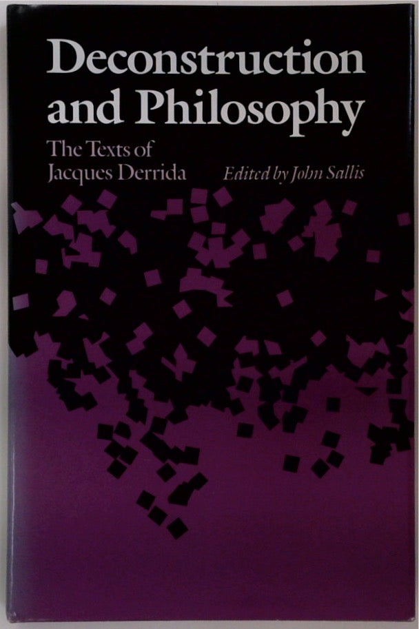 Deconstruction and Philosophy: The Texts of Jacques Derrida