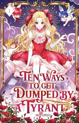 Ten Ways to Get Dumped by a Tyrant: Volume I (Light Novel)
