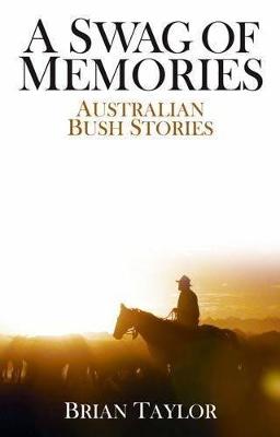 A Swag of Memories: Australian bush stories
