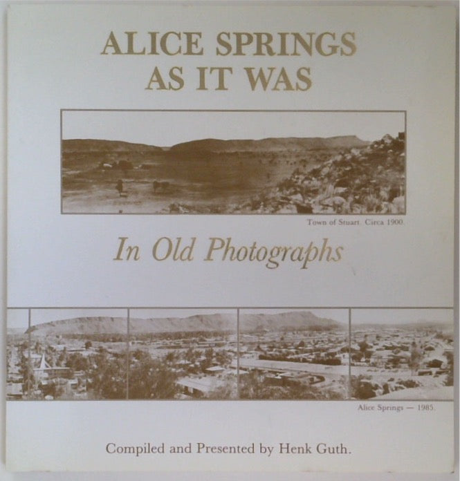 Alice Springs As It Was: In Old Photographs