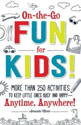 On-the-Go Fun for Kids!: More Than 250 Activities to Keep Little Ones