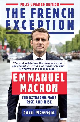 The French Exception: Emmanuel Macron - The Extraordinary Rise and