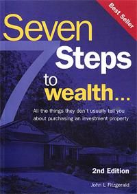 Seven Steps to Wealth: All the Things They Don't Usually Tell You about Purchasing an Investment Property