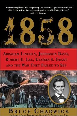 1858: Abraham Lincoln, Jefferson Davis, Robert E. Lee, Ulysses S.