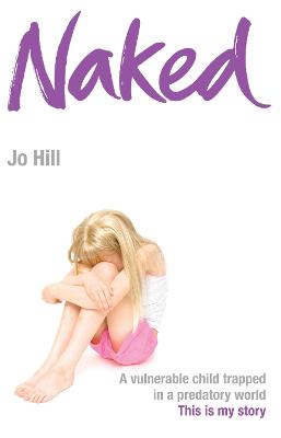 Naked: A vulnerable child trapped in a predatory world. A shocking story