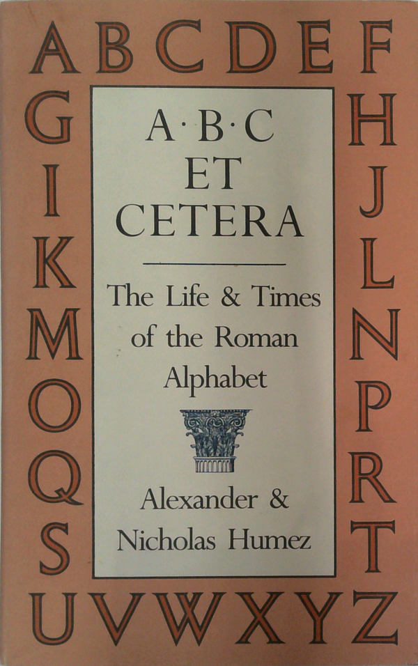 ABC Et Cetera: The Life & Times of the Roman Alphabet
