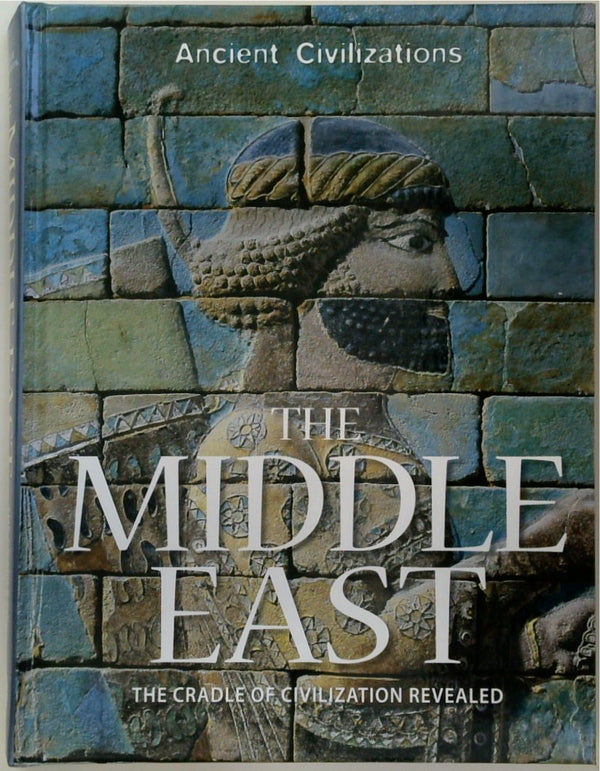 The Middle East: The Cradle of Civilization Revealed