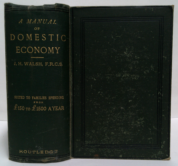 A Manual Of Domestic Economy; Suited To Families Spending From £150 To £1500 A Year. Including Directions For The Management Of The Nursery And Sick Room, And The Preparation And Administration Of Domestic Remedies.