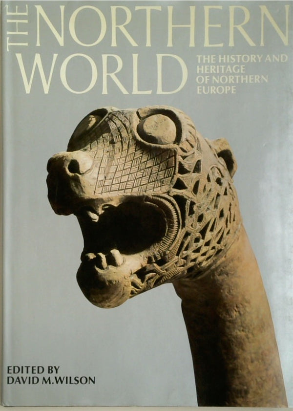 The Northern World: The History and Heritage of Northern Europe, AD 400-1100