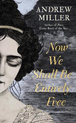 Now We Shall Be Entirely Free: The Waterstones Scottish Book of the