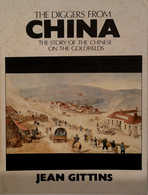 The Diggers From China: The Story Of The Chinese On The Goldfields