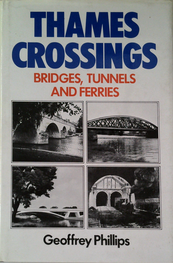 Thames Crossings: Bridges, Tunnels And Ferries