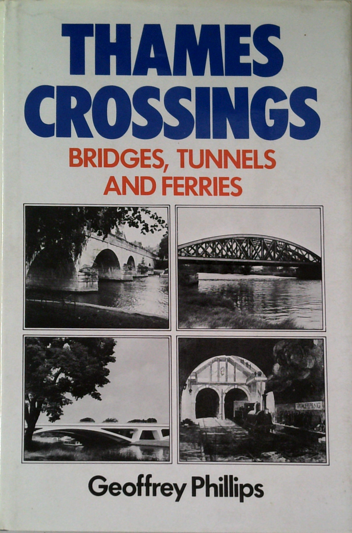 Thames Crossings: Bridges, Tunnels And Ferries