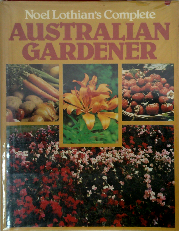 Noel Lothian's Complete Australian Gardener