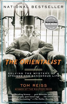 The Orientalist: Solving the Mystery of a Strange and Dangerous Life