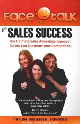 Face Talk for Sales Success: The Ultimate Sales Advantage Exposed! So