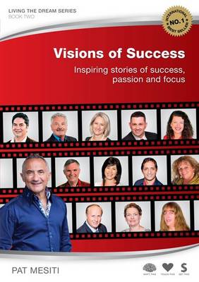 Visions of Success: Inspiring stories of success, passion and focus