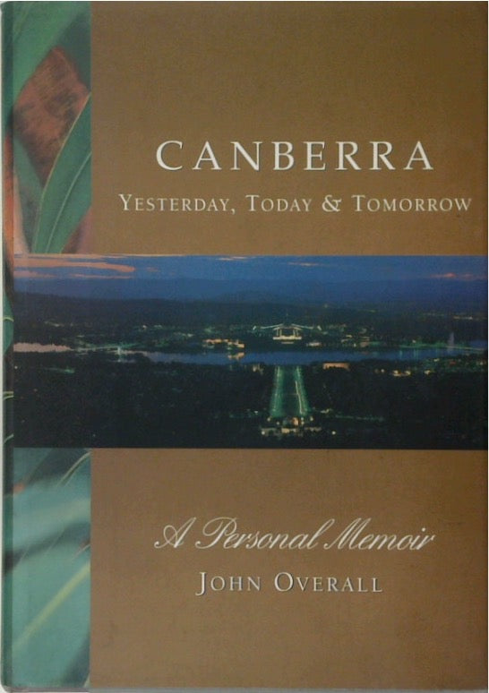 Canberra: Yesterday, today & tomorrow: A Personal Memoir