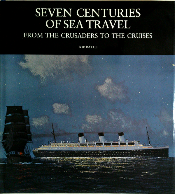 Seven Centuries Of Sea Travel: From The Crusaders To The Cruises