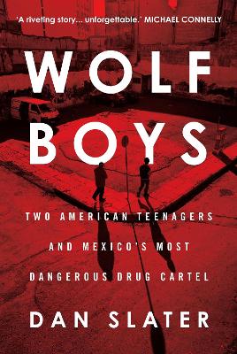 Wolf Boys: Two American Teenagers and Mexico's Most Dangerous Drug Cartel