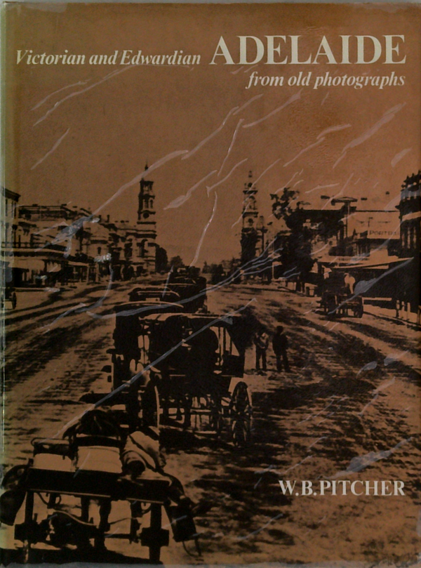 Victorian And Edwardian Adelaide: From Old Photographs