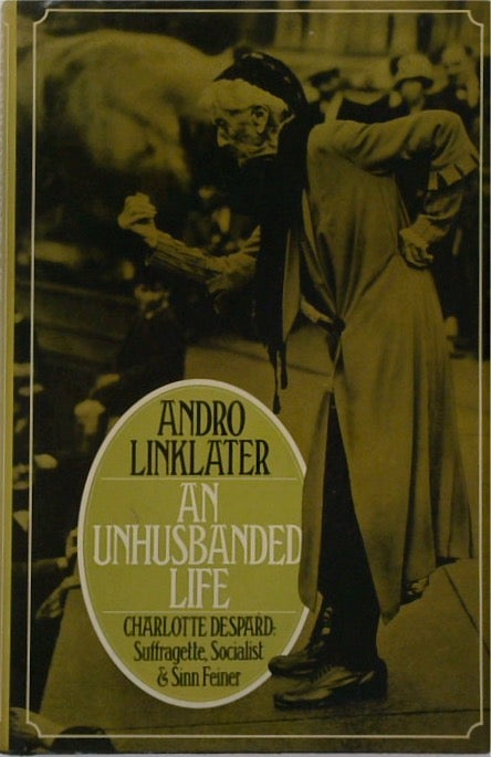 An Unhusbanded Life: Charlotte Despard, Suffragette, Socialist and Sinn Feiner