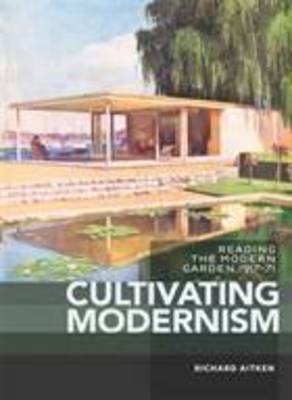 Cultivating Modernism: Reading the Modern Garden, 1917-71