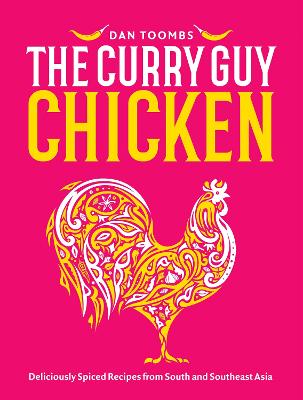 Curry Guy Chicken: Deliciously Spiced Recipes From South And Southeast