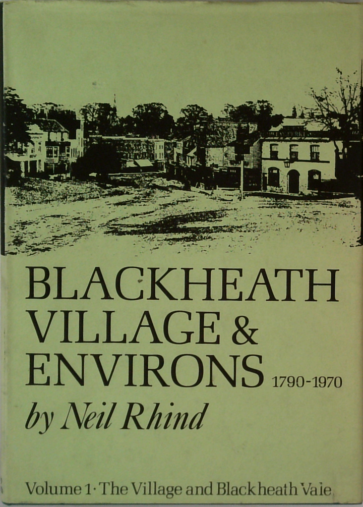 Blackheath Village & Environs 1790-1970: Volume 1 The Village And Blackheath Vale