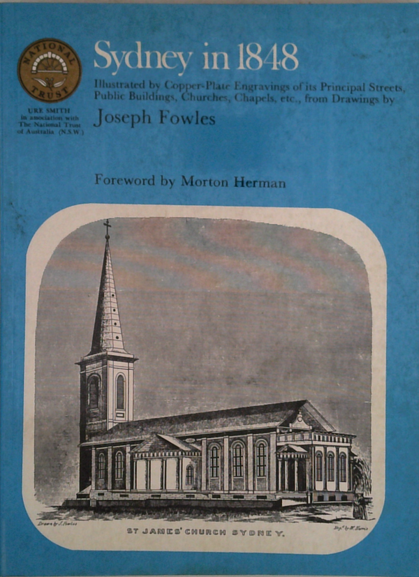 Sydney In 1848: Illustrated By Copper-Plate Engravings Of Its Principal Streets, Public Buildings, Churches, Chapels, Etc., From Drawings By Joseph Fowles