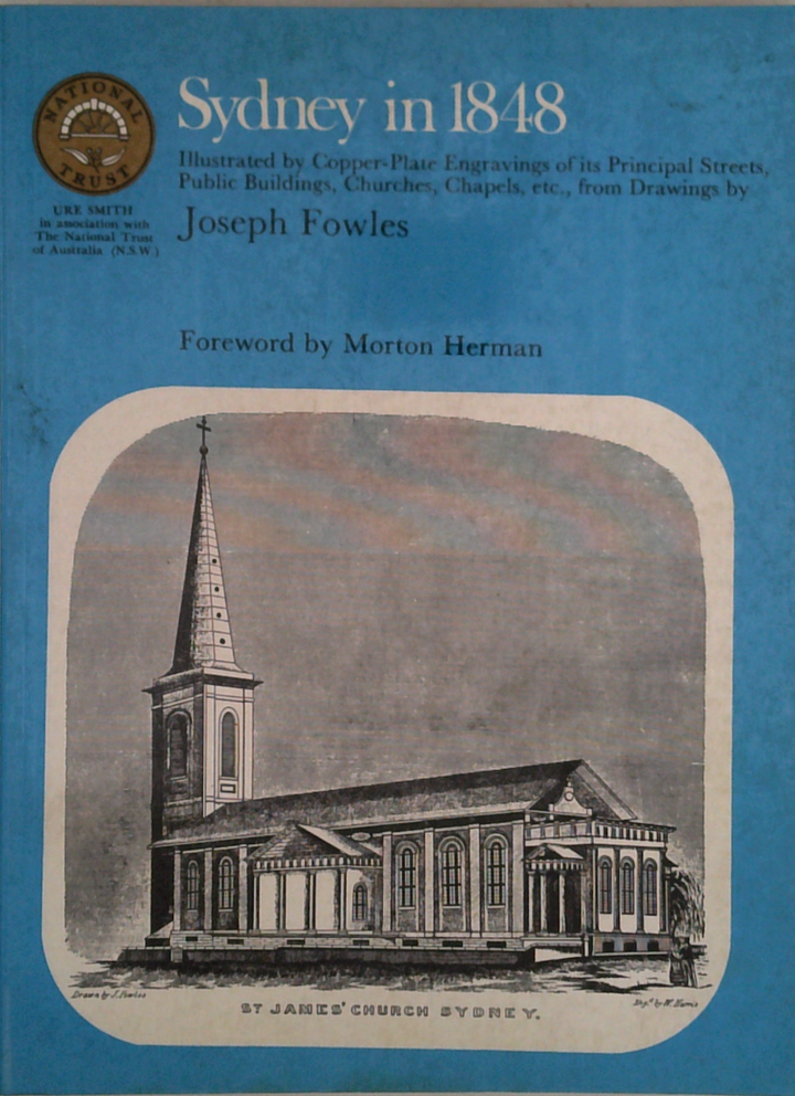 Sydney In 1848: Illustrated By Copper-Plate Engravings Of Its Principal Streets, Public Buildings, Churches, Chapels, Etc., From Drawings By Joseph Fowles