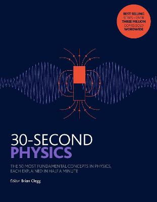 30-Second Physics: The 50 most fundamental concepts in physics, each