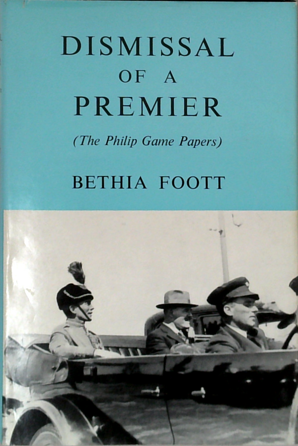 Dismissal Of A Premier: (The Pöhlp Game Papers)