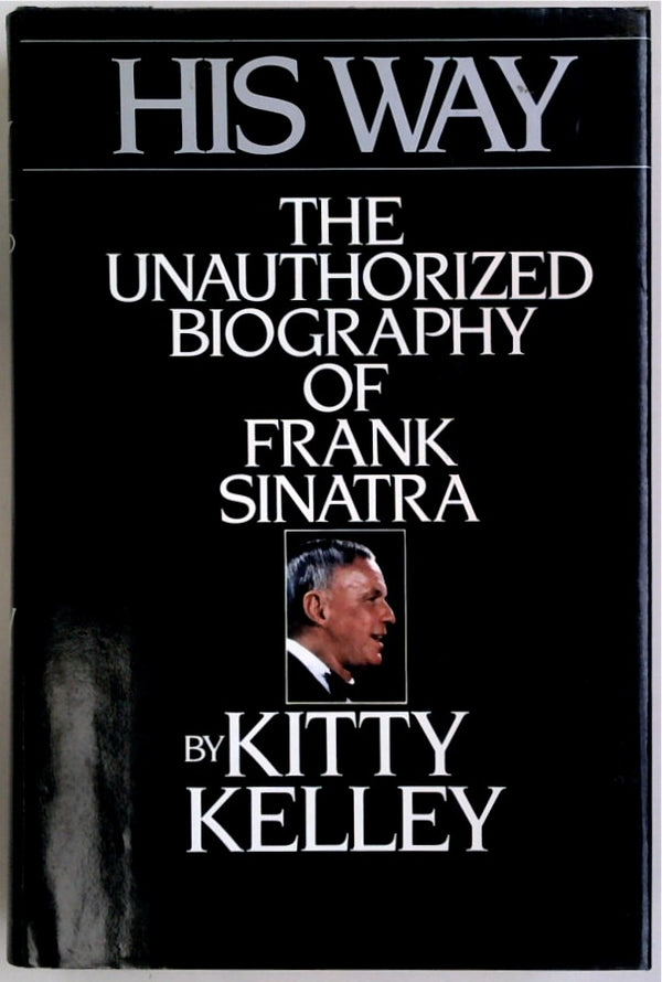 His Way: The Unauthorized Biography of Frank Sinatra