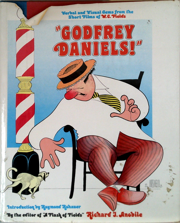 Godfrey Daniels!: Verbal And Visual Gems From The Short Films Of W.C. Fields