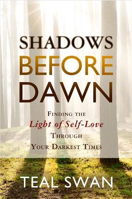 Shadows Before Dawn: Finding the Light of Self-Love Through Your