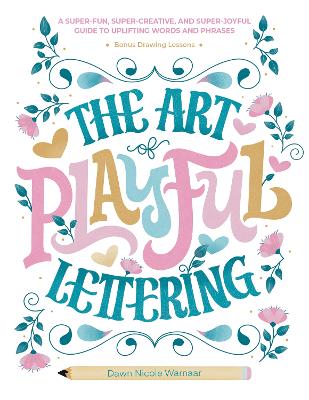 The Art of Playful Lettering: A Super-Fun, Super-Creative, and