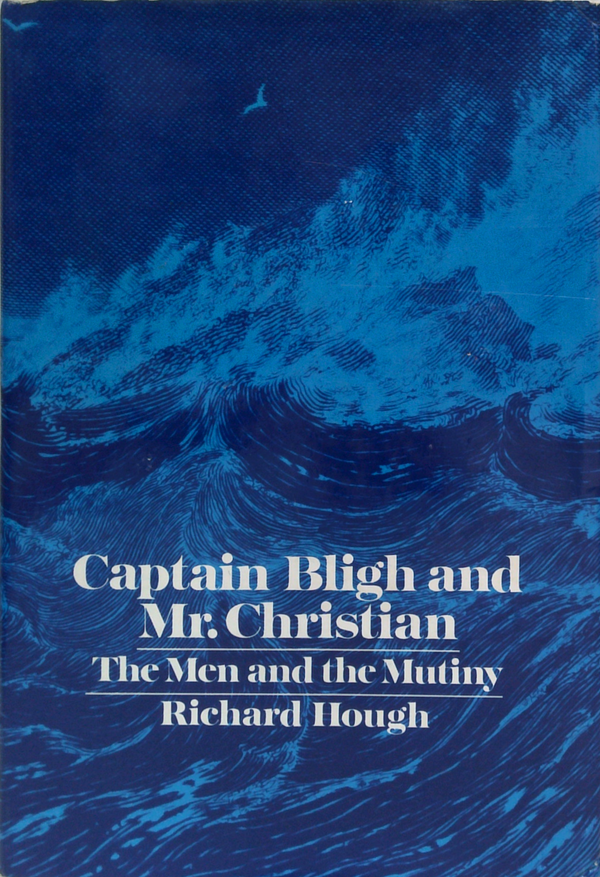 Captain Bligh & Mr Christian: The Men And The Mutiny
