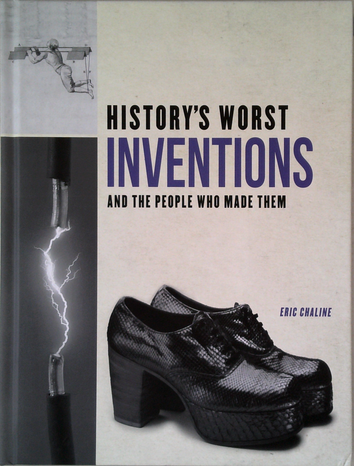 History's Worst Inventions: And The People Who Made Them – Book Grocer