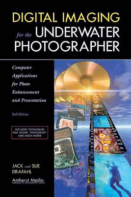 Digital Imaging For The Underwater Photographer 2ed: Computer