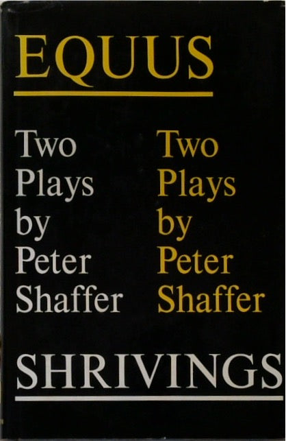 Equus and Shrivings: Two Plays