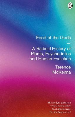 Food Of The Gods: A Radical History of Plants, Psychedelics and Human