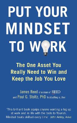 Put Your Mindset to Work: The One Asset You Really Need to Win and