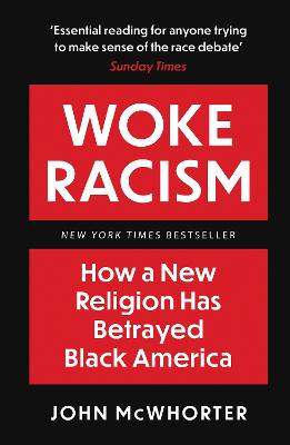 Woke Racism: How a New Religion has Betrayed Black America