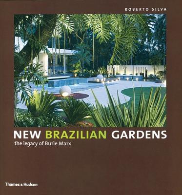 New Brazilian Gardens: The Legacy of Burle Marx