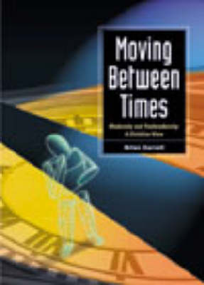 Moving between Times - Modernity and Postmodernity: a Christian View