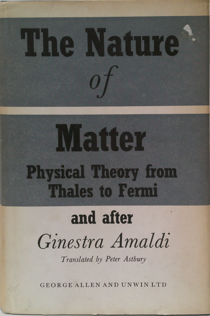 The Nature Of Matter: Physical Theory From Thales To Fermi And After