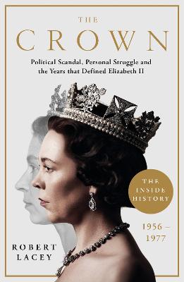 The Crown: The Official History Behind the Hit NETFLIX Series: