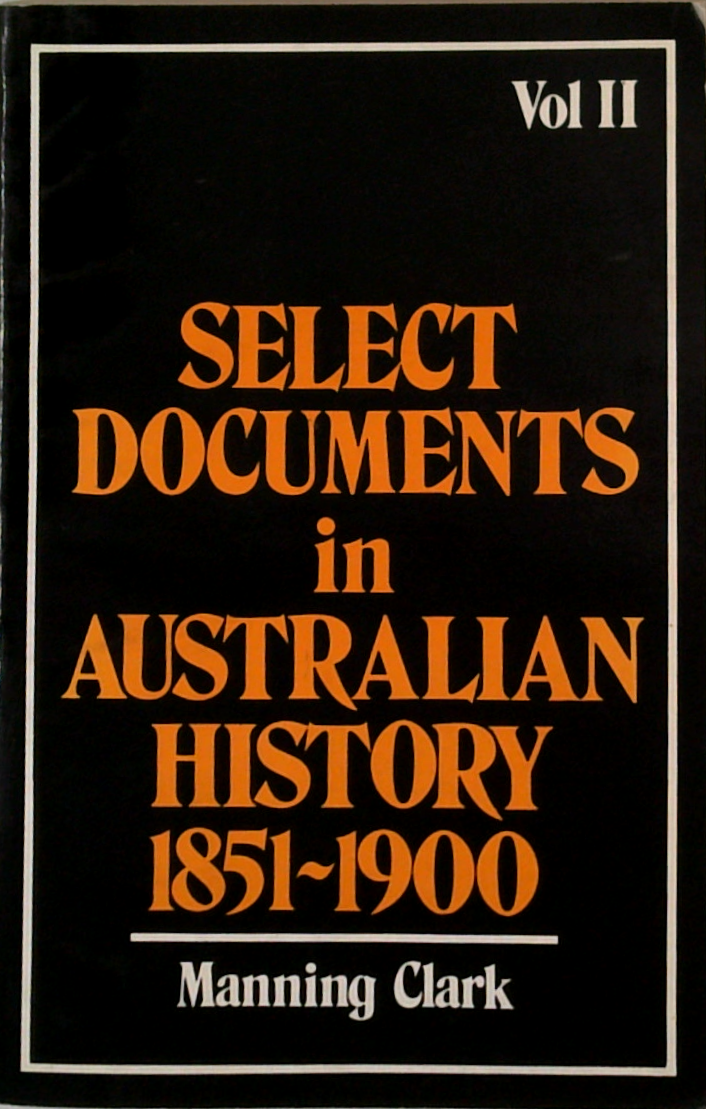 Select Documents in Australian History 1851-1900. Vol II 