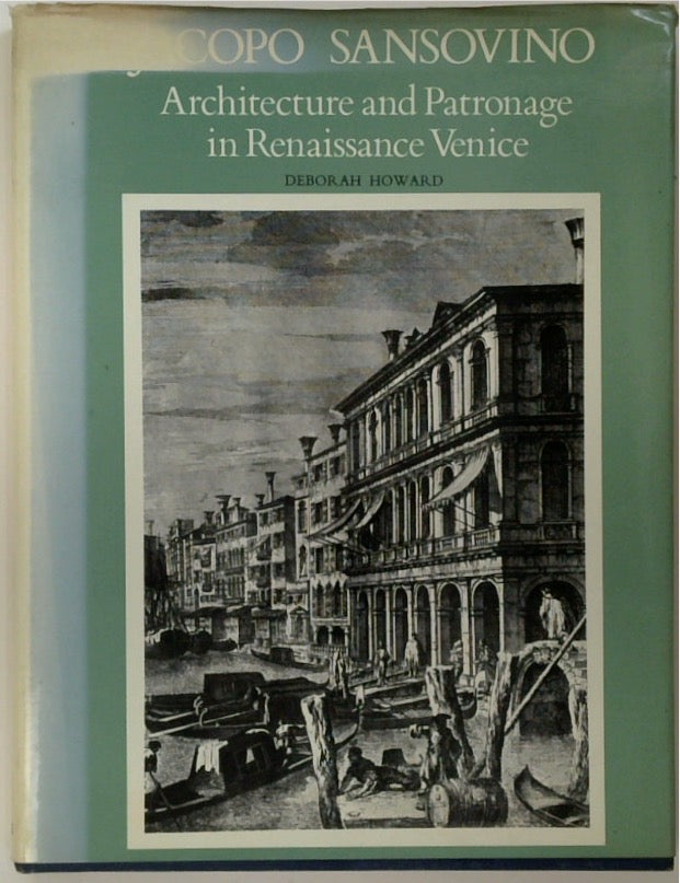 Jacopo Sansovino: Architecture and Patronage in Renaissance Venice